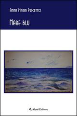 Mare blu di Anna M. Pescetto edito da Aletti