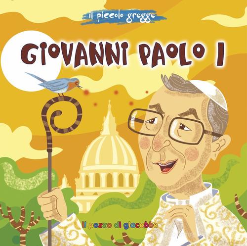 Giovanni Paolo I. Il piccolo gregge. Ediz. illustrata di Sylwia Proniewicz, Tommaso D'Incalci edito da Il Pozzo di Giacobbe