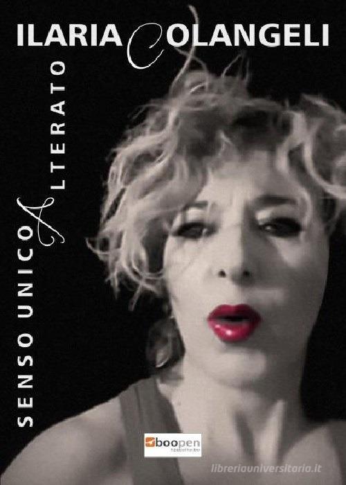 Senso unico alterato di Ilaria Colangeli edito da Photocity.it