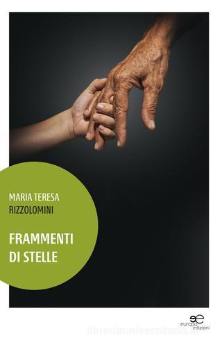 Frammenti di stelle di Maria Teresa Rizzolomini edito da Europa Edizioni