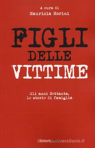 Figli delle vittime. Gli anni Settanta, le storie di famiglia edito da Aliberti