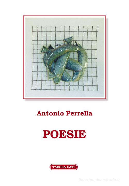 Poesie di Antonio Perrella edito da Tabula Fati