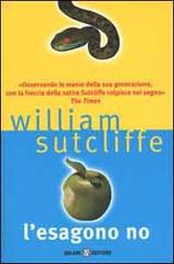 L' esagono no di William Sutcliffe edito da Salani