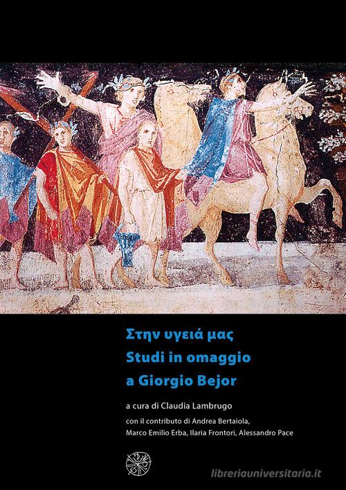 Saluti. Studi in omaggio a Giorgio Bejor. Ediz. italiana e inglese edito da All'Insegna del Giglio