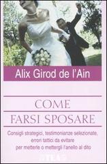 Come farsi sposare di Alix Girod de L'Ain edito da TEA