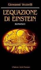 L' equazione di Einstein di Giovanni Vezzelli edito da L'Autore Libri Firenze