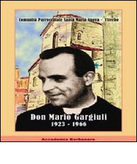 Don Mario Gargiuli 1923-1966 di Angelo Gargiuli edito da Accademia Barbanera