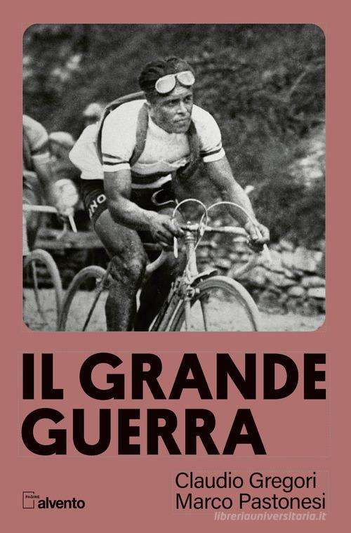 Il grande Guerra di Claudio Gregori, Marco Pastonesi edito da Mulatero Editore