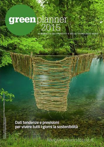 Green planner 2016. Almanacco delle tecnologie e dei progetti verdi edito da Green Planner