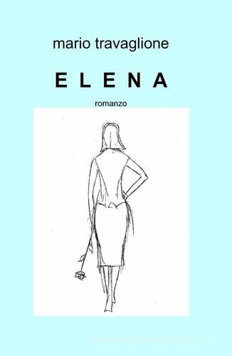 Elena di Mario Travaglione edito da ilmiolibro self publishing