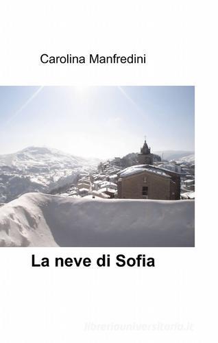La neve di Sofia di Carolina Manfredini edito da ilmiolibro self publishing