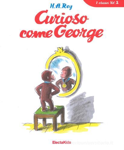 Curioso come George. Ediz. a colori di Hans Augusto Rey edito da Mondadori Electa