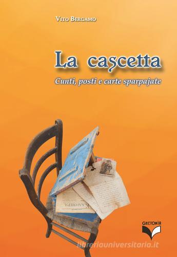 La cascetta. Cunti, posti e carte sparpajate di Vito Bergamo edito da Editrice Salentina