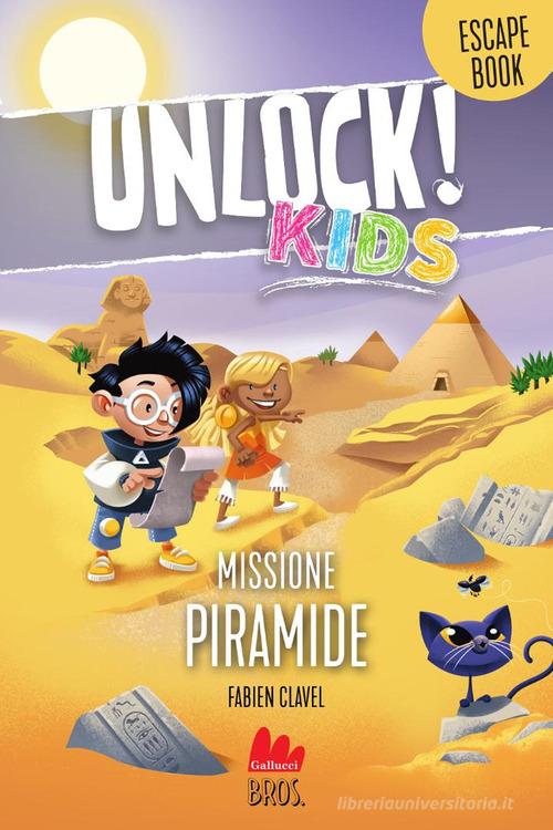 Unlock! kids. Missione Piramide di Fabien Clavel edito da Gallucci Bros