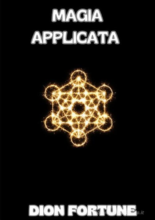 Magia applicata di Dion Fortune edito da StreetLib