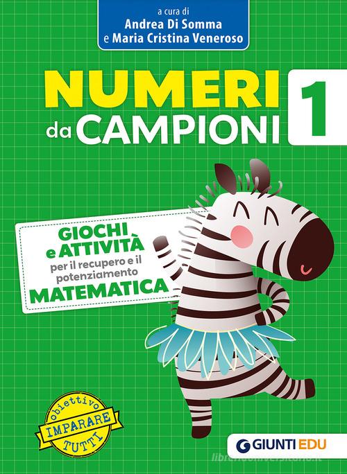 Numeri da campioni. Giochi e attività per il recupero e il potenziamento. Matematica vol. 1 edito da Giunti EDU