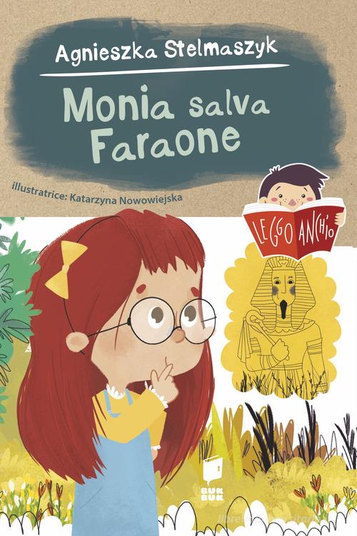 Monia salva faraone di Agnieszka Stelmaszyk edito da Buk Buk