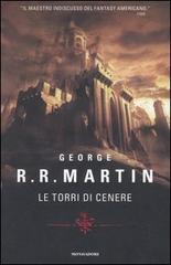 Le torri di cenere di George R. Martin edito da Mondadori