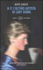 H. P. L'ultimo autista di Lady Diana di Beppe Sebaste edito da Einaudi