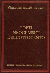 Poeti neoclassici dell'Ottocento di Annamaria Andreoli edito da Ist. Poligrafico dello Stato