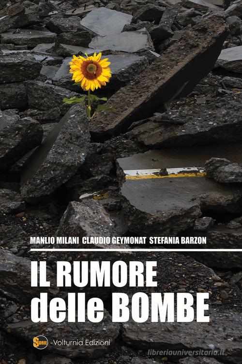 Il rumore delle bombe di Manlio Milani, Claudio Geymonat, Stefania Barzon edito da Volturnia Edizioni
