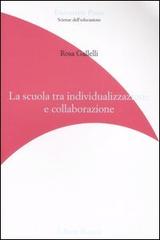 La scuola tra individualizzazione e collaborazione di Rosa Gallelli edito da Editori Riuniti Univ. Press