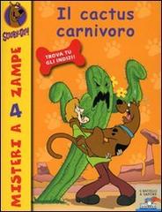 Il cactus carnivoro di Scooby-Doo edito da Piemme