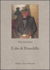 Il dio di Pirandello di Nino Borsellino edito da Sellerio Editore Palermo