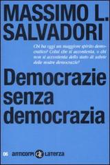 Democrazie senza democrazia di Massimo L. Salvadori edito da Laterza