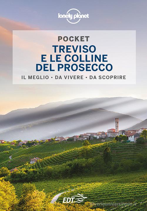 Treviso e le colline del prosecco di Denis Falconieri edito da Lonely Planet Italia