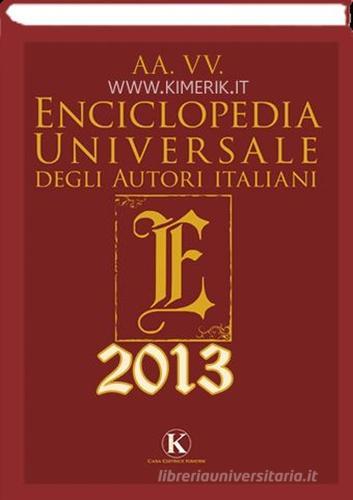 Enciclopedia universale degli autori italiani 2013 edito da Kimerik