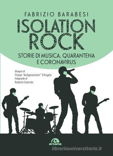 Isolation rock. Storie di musica, quarantena e coronavirus di Fabrizio Barabesi edito da Arcana