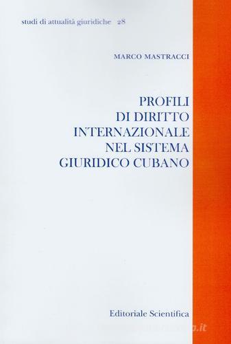 Profili di diritto internazionale nel sistema giuridico cubano di Marco Mastracci edito da Editoriale Scientifica