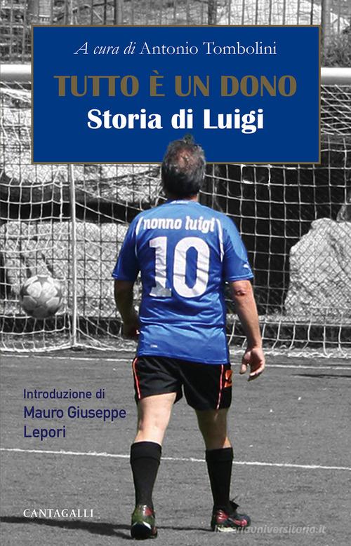 Tutto è un dono. Storia di Luigi edito da Cantagalli