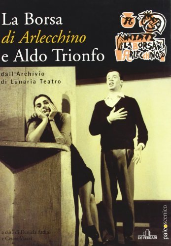 La borsa di Arlecchino e Aldo Trionfo. Dall'archivio di Lunaria teatro edito da De Ferrari