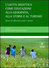 L' uscita didattica come educazione alla geografia, alla storia e al turismo di Thomas Gilardi, Paolo Molinari edito da EDUCatt Università Cattolica