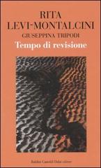 Tempo di revisione di Rita Levi-Montalcini, Giuseppina Tripodi edito da Dalai Editore