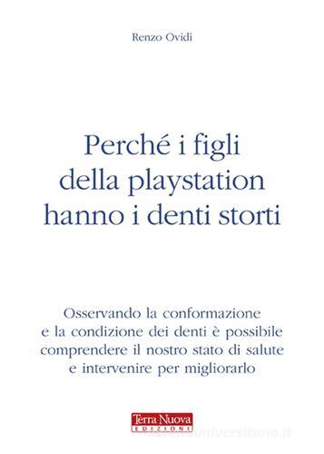 Perché i figli della Playstation hanno i denti storti di Renzo Ovidi edito da Terra Nuova Edizioni
