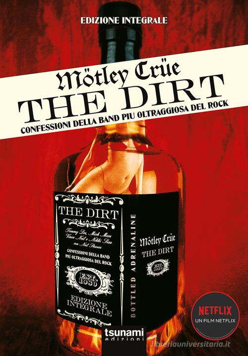 Motley Crue. The Dirt. Confessioni della band più oltraggiosa del mondo di Neil Strauss edito da Tsunami Edizioni