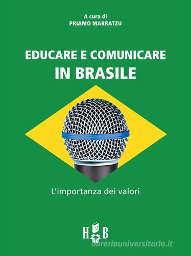Educare e comunicare in Brasile. L'importanza dei valori di Priamo Marratzu edito da Homeless Book
