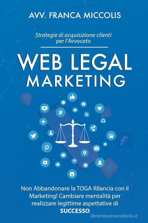 Web legal marketing di Franca Miccolis edito da Bookness