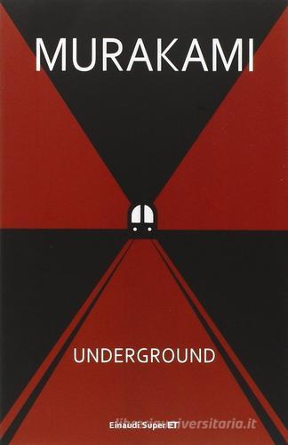 Underground. Racconto a più voci dell'attentato alla metropolitana di Tokyo di Haruki Murakami edito da Einaudi