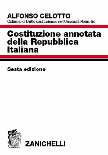 Costituzione annotata della Repubblica italiana di Alfonso Celotto edito da Zanichelli