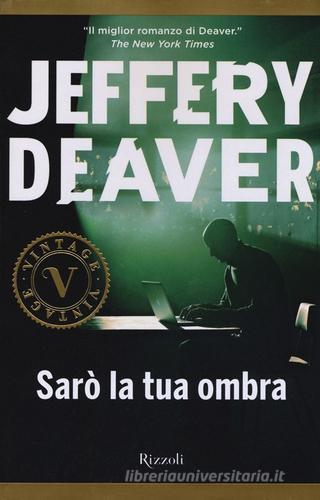 Sarò la tua ombra di Jeffery Deaver edito da Rizzoli