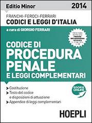 Codice di procedura penale e leggi complementari 2014. Ediz. minore di Franchi, Feroci, G. Ferrari edito da Hoepli