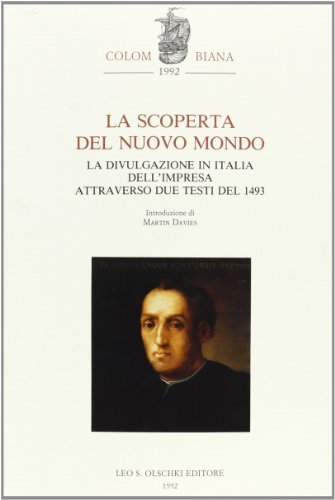 La scoperta del nuovo mondo. La divulgazione in Italia dell'impresa attraverso due testi del 1493 edito da Olschki