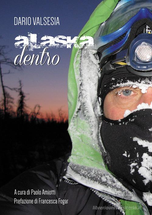 Alaska dentro di Dario Valsesia edito da Passione Scrittore selfpublishing