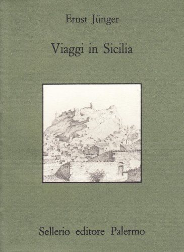Viaggi in Sicilia di Ernst Jünger edito da Sellerio Editore Palermo