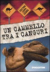 Un cammello tra i canguri di Cristina Cappa Legora edito da De Agostini