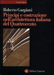 Principi e costruzione nell'architettura italiana del Quattrocento di Roberto Gargiani edito da Laterza